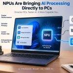 🧠 Breakthrough in Personal Computing: How NPUs Are Bringing AI Processing Directly to PCs