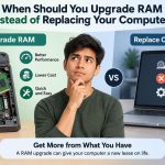 💻 When Should You Upgrade RAM Instead of Replacing Your Computer?